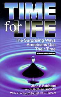 Time for Life: The Surprising Ways Americans Use Their Time (Re-Reading the Canon)