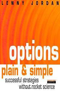 Options, Plain and Simple : Successful Investment Strategies Without the Rocket Science