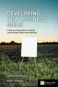 Developing New Business Ideas: A Step-by-step Guide to Creating New Business Ideas Worth Backing