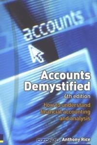 Accounts Demystified: How to Understand Financial Accounting and Analysis
