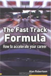 The Fast Track Formula: How To Accelerate Your Career