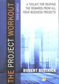 Project Workout: A Toolkit for reaping the rewards from all your business projects (3rd Edition)