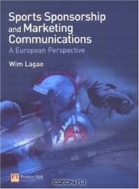 Sports Sponsorship and Marketing Communications: A European Perspective