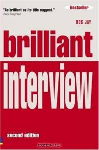 Brilliant Interview: What Employers Want To Hear You Say And How To Say It