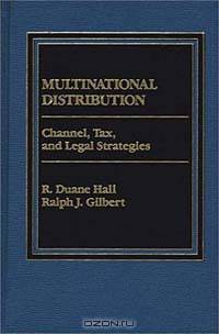 Multinational Distribution: Channel, Tax and Legal Strategies