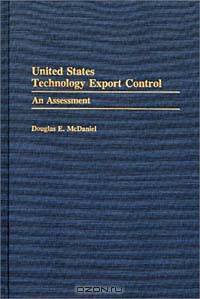 United States Technology Export Control: An Assessment