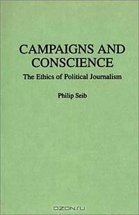 Campaigns and Conscience: The Ethics of Political Journalism