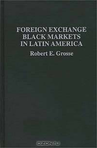 Foreign Exchange Black Markets in Latin America