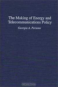 The Making of Energy and Telecommunications Policy