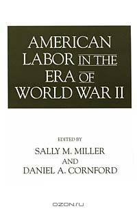 American Labor in the Era of World War II