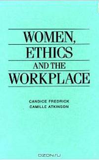 Women, Ethics and the Workplace