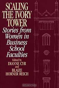 Scaling the Ivory Tower : Stories from Women in Business School Faculties