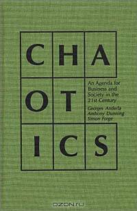 Chaotics: An Agenda for Business and Society in the 21st Century (Praeger Studies on the 21st Century)