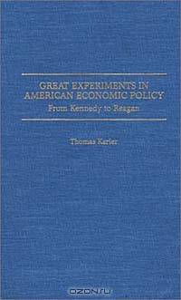 Great Experiments in American Economic Policy