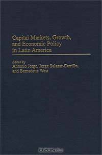 Capital Markets, Growth, and Economic Policy in Latin America