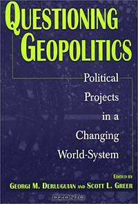 Questioning Geopolitics : Political Projects in a Changing World-System