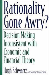 Rationality Gone Awry? : Decision Making Inconsistent with Economic and Financial Theory