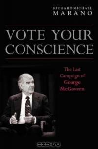 Vote Your Conscience : The Last Campaign of George McGovern