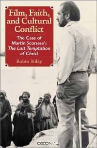 Film, Faith, and Cultural Conflict : The Case of Martin Scorsese