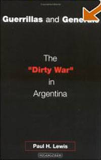 Guerrillas and Generals: The Dirty War in Argentina