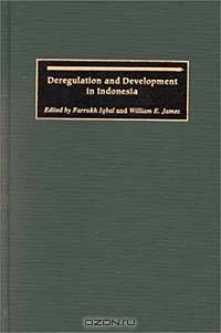 Deregulation and Development in Indonesia