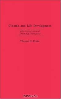 Cinema and Life Development : Healing Lives and Training Therapists