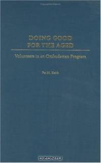 Doing Good for the Aged : Volunteers in an Ombudsman Program