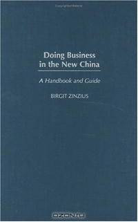 Doing Business in the New China: A Handbook and Guide