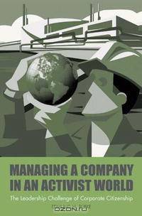 Managing a Company in an Activist World: The Leadership Challenge of Corporate Citizenship