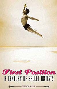 First Position: A Century of Ballet Artists