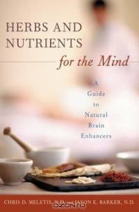 Herbs and Nutrients for the Mind : A Guide to Natural Brain Enhancers (Complementary and Alternative Medicine)