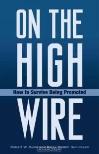 On the High Wire : How to Survive Being Promoted