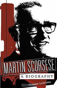 Martin Scorsese: A Biography