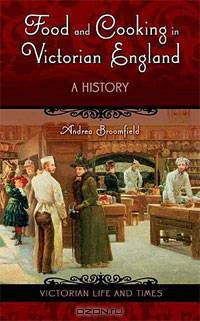 Food and Cooking in Victorian England: A History