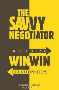 The Savvy Negotiator: Building Win/Win Relationships