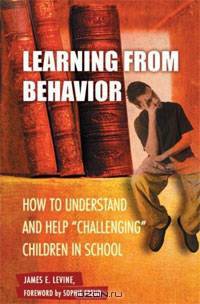 Learning from Behavior: How to Understand and Help "Challenging" Children in School