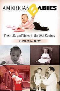 American Babies: Their Life and Times in the 20th Century
