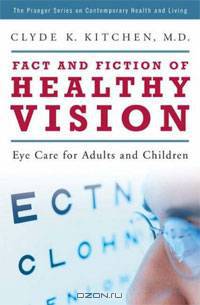 Fact and Fiction of Healthy Vision: Eye Care for Adults and Children