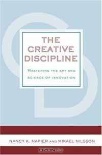 The Creative Discipline: Mastering the Art and Science of Innovation