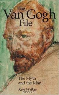 The Van Gogh File : The Myth and the Man