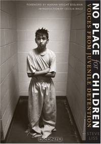 No Place for Children : Voices from Juvenile Detention (Bill and Alice Wright Photography Series)
