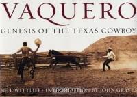 Vaquero : Genesis of the Texas Cowboy