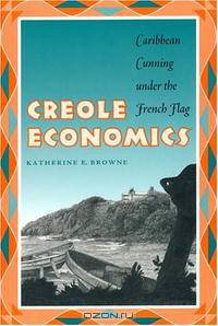 Creole Economics: Caribbean Cunning under the French Flag