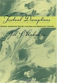 Spanish American Poetry at the End of the Twentieth Century : Textual Disruptions