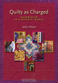 Quilty as Charged: Undercover in a Material World