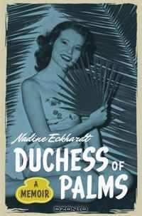 Duchess of Palms: A Memoir
