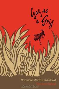 Gay as a Grig: Memories of a North Texas Girlhood