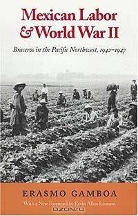 Mexican Labor & World War II: Braceros in the Pacific Northwest, 1942-1947 (Columbia Classics)