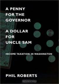 A Penny for the Governor, a Dollar for Uncle Sam: Income Taxation in Washington