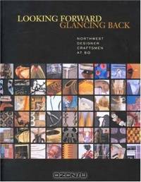 Looking Forward, Glancing Back: Northwest Designer Craftsmen at 50